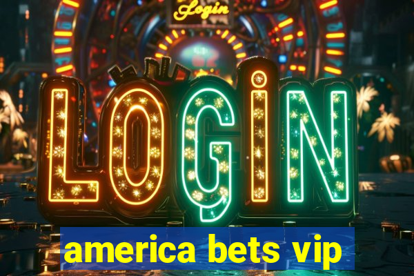 america bets vip